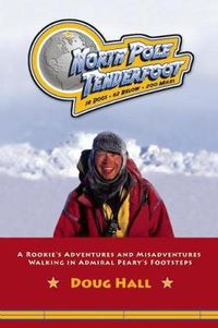 Cover image for North Pole Tenderfoot: A Rookie Goes on a North Pole Expedition Following in Admiral Peary's Footsteps