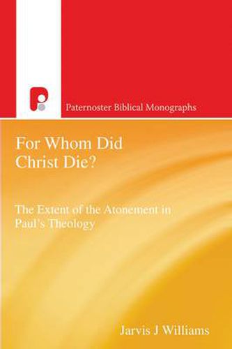 Cover image for For Whom Did Christ Die?: The Extent of the Atonement in Paul's Theology