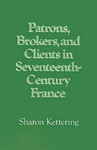 Cover image for Patrons, Brokers, and Clients in Seventeenth-Century France