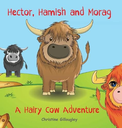 Cover image for Hector, Hamish and Morag: A Hairy Cow Adventure