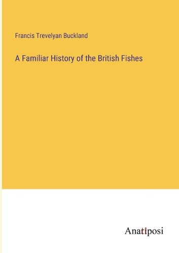 Cover image for A Familiar History of the British Fishes