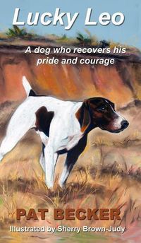 Cover image for Lucky Leo: A dog who recovers his pride and courage