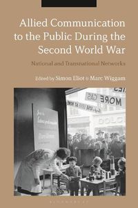Cover image for Allied Communication to the Public During the Second World War: National and Transnational Networks