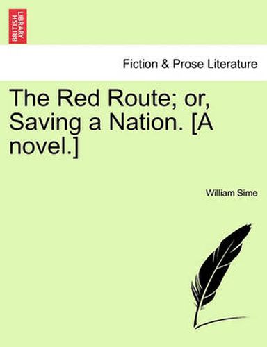 Cover image for The Red Route; Or, Saving a Nation. [A Novel.]