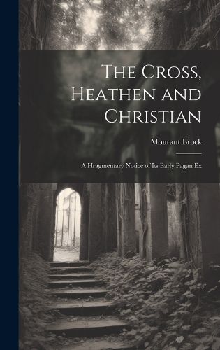 Cover image for The Cross, Heathen and Christian