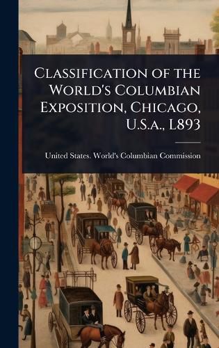 Cover image for Classification of the World's Columbian Exposition, Chicago, U.S.a., L893