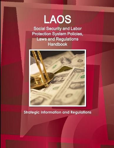 Cover image for Laos Social Security and Labor Protection System Policies, Laws and Regulations Handbook - Strategic Information and Regulations