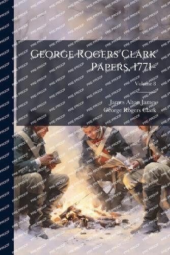 Cover image for George Rogers Clark Papers, 1771-
