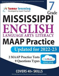 Cover image for Mississippi Academic Assessment Program Test Prep: Grade 7 English Language Arts Literacy (ELA) Practice Workbook and Full-length Online Assessments: MAAP Study Guide