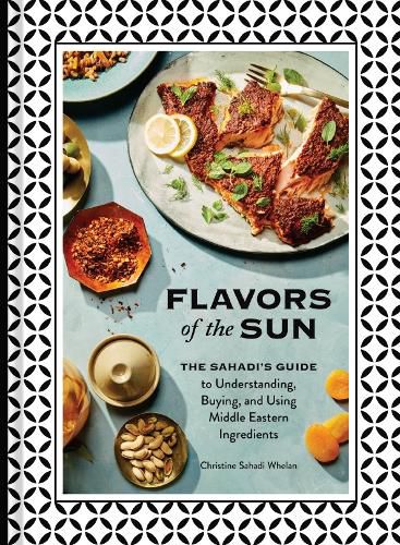 Cover image for Flavors of the Sun: The Sahadi's Guide to Understanding, Buying, and Using Middle Eastern Ingredients