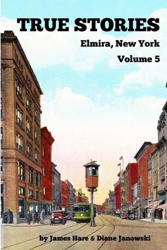 Cover image for True Stories Elmira, New York Volume 5