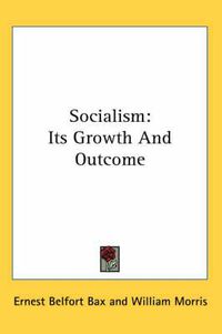 Cover image for Socialism: Its Growth and Outcome