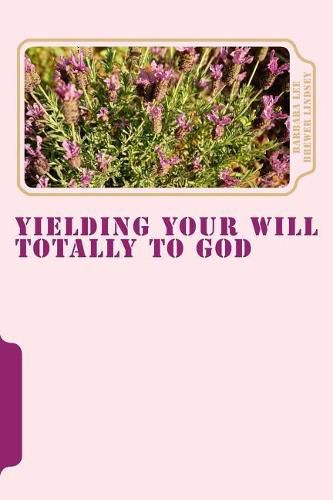 Cover image for Yielding Your Will Totally To God