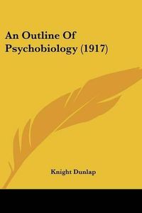 Cover image for An Outline of Psychobiology (1917)