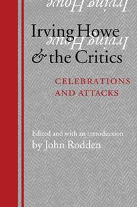Cover image for Irving Howe and the Critics: Celebrations and Attacks