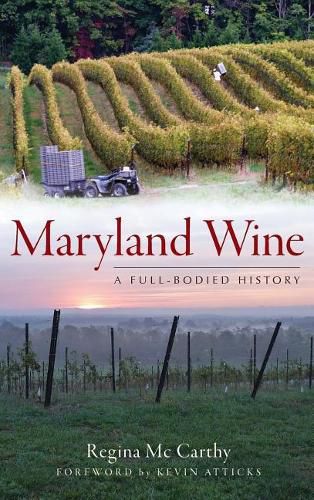 Cover image for Maryland Wine: A Full-Bodied History