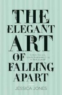 Cover image for The Elegant Art of Falling Apart