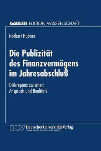 Cover image for Die Publizitat Des Finanzvermoegens Im Jahresabschluss: Diskrepanz Zwischen Anspruch Und Realitat?