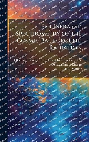 Cover image for Far Infrared Spectrometry of the Cosmic Background Radiation