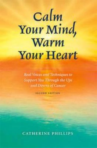 Cover image for Calm Your Mind, Warm Your Heart: Through the Ups and Downs of Cancer