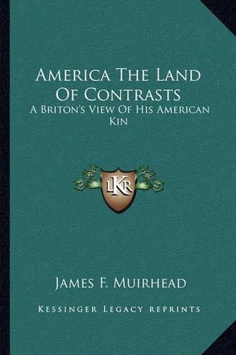 Cover image for America the Land of Contrasts: A Briton's View of His American Kin