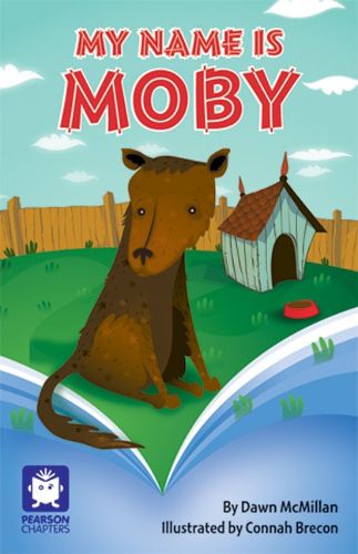 Cover image for Pearson Chapters Year 4: My Name is Moby (Reading Level 29-30/F&P Levels T-U)