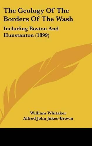 The Geology of the Borders of the Wash: Including Boston and Hunstanton (1899)