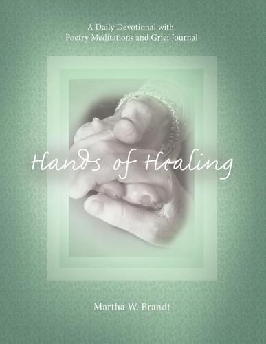 Cover image for Hands of Healing: A Daily Devotional with Poetry Meditations and Grief Journal