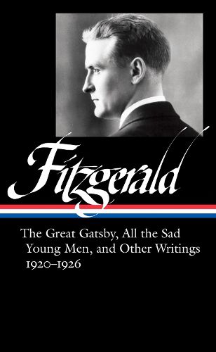 Cover image for F. Scott Fitzgerald: The Great Gatsby, All The Sad Young Men & Other Writings 1920-26: (LOA #353)