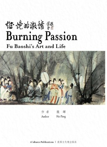 Cover image for Burning Passion Fu Baoshi's Art and Life