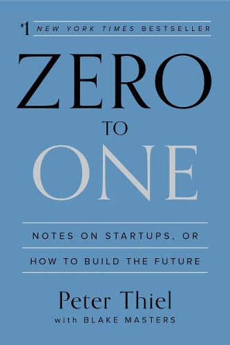 Cover image for Zero to One: Notes on Startups, or How to Build the Future