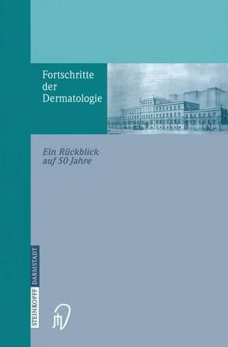 Cover image for Fortschritte Der Dermatologie: Ein Ra1/4ckblick Auf 50 Jahre Anlasslich Des 80. Geburtstages