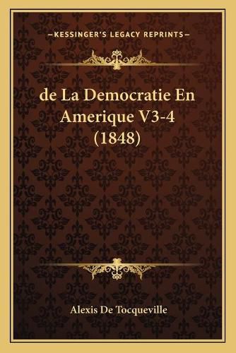 de La Democratie En Amerique V3-4 (1848)