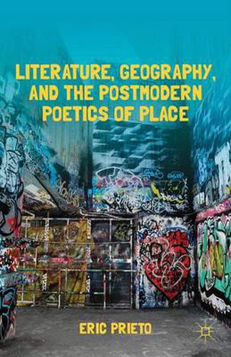Cover image for Literature, Geography, and the Postmodern Poetics of Place