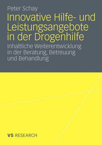 Cover image for Innovative Hilfe- Und Leistungsangebote in Der Drogenhilfe: Inhaltliche Weiterentwicklung in Der Beratung, Betreuung Und Behandlung