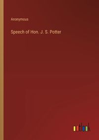 Cover image for Speech of Hon. J. S. Potter