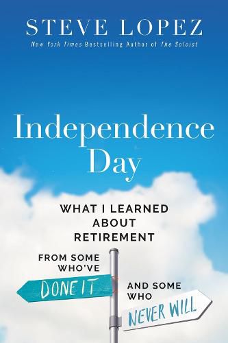 Cover image for Independence Day: What I Learned About Retirement from Some Who've Done It and Some Who Never Will