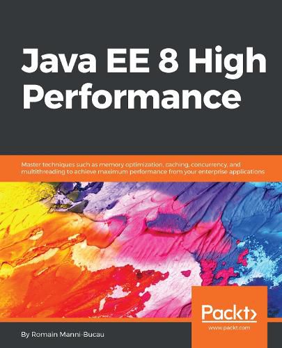 Cover image for Java EE 8 High Performance: Master techniques such as memory optimization, caching, concurrency, and multithreading to achieve maximum performance from your enterprise applications.