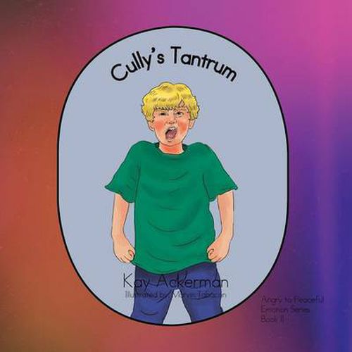 Cully's Tantrum: Book 2: Angry to Peaceful