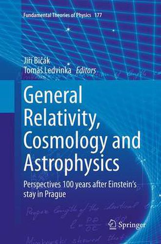 Cover image for General Relativity, Cosmology and Astrophysics: Perspectives 100 years after Einstein's stay in Prague