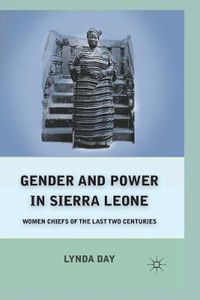 Cover image for Gender and Power in Sierra Leone: Women Chiefs of the Last Two Centuries