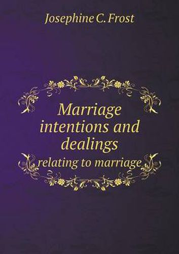 Marriage intentions and dealings relating to marriage