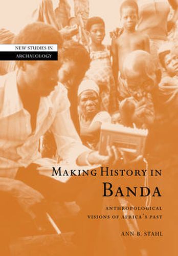 Cover image for Making History in Banda: Anthropological Visions of Africa's Past