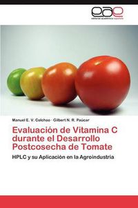 Cover image for Evaluacion de Vitamina C Durante El Desarrollo Postcosecha de Tomate