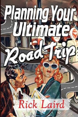 Cover image for Planning Your Ultimate Road Trip