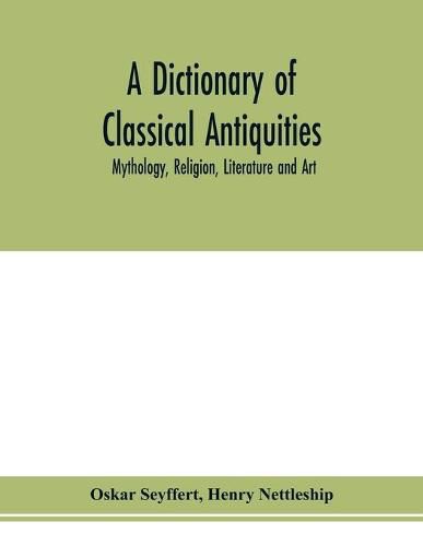 A dictionary of classical antiquities: mythology, religion, literature and art