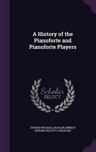 Cover image for A History of the Pianoforte and Pianoforte Players