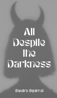 Cover image for All Despite the Darkness