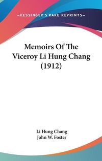 Cover image for Memoirs of the Viceroy Li Hung Chang (1912)