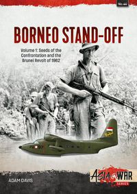 Cover image for The Borneo Confrontation: Volume 1 - Indonesian-Malaysian Confrontation, 1963-1966